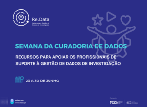 Semana da Curadoria de dados de investigação: recursos para apoiar os profissionais de suporte à Gestão de Dados de Investigação